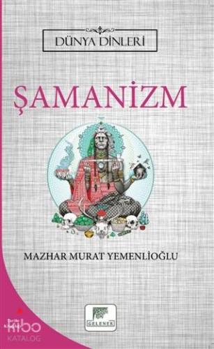 Şamanizm - Dünya Dinleri - Kitapiks.com