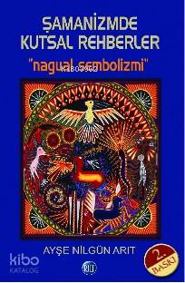 Şamanizmde Kutsal Rehberler "Nagual Sembolizmi" - Kitapiks.com