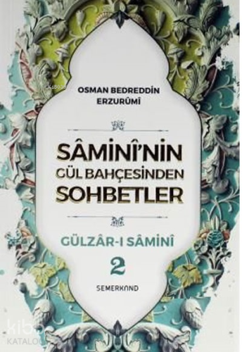 Samini'nin Gül Bahçesinden Sohbetler - Gülzar-ı Samini 2 - Kitapiks.co