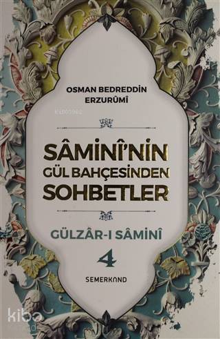 Samini'nin Gül Bahçesinden Sohbetler - Gülzar-ı Samini 4 - Kitapiks.co