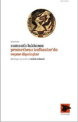 Samsatlı Lukianos; Prometheus Kafkaslar'da Seçme Diyaloglar - Kitapiks