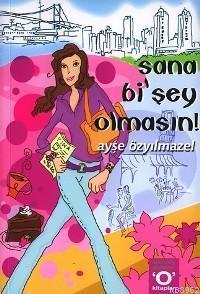 Sana Bi'şey Olmasın! - Kitapiks.com