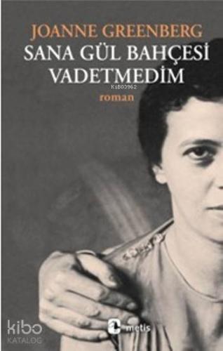 Sana Gül Bahçesi Vadetmedim - Kitapiks.com