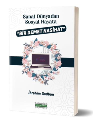 Sanal Dünyadan Sosyal Hayata Bir Demet Nasihat - Kitapiks.com