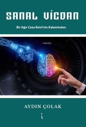 Sanal Vicdan - Bir Ağır Ceza Reisi'nin Kaleminden - Kitapiks.com