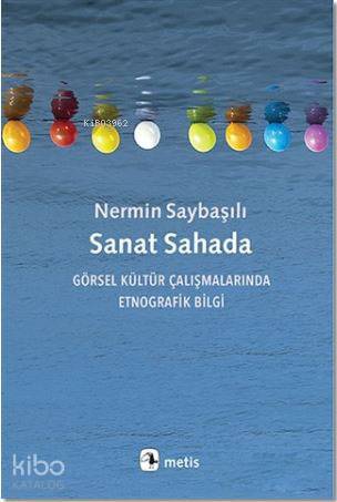 Sanat Sahada; Görsel Kültür Çalışmalarında Etnografik Bilgi - Kitapiks