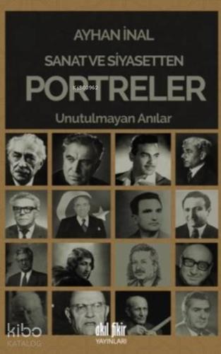 Sanat ve Siyasetten Portreler; Unutulmayan Anılar - Kitapiks.com