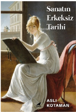 Sanatın Erkeksiz Tarihi - Kitapiks.com