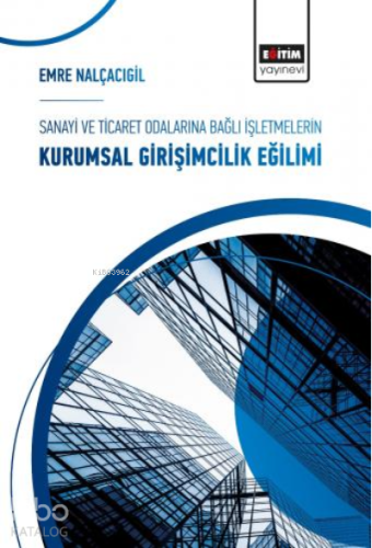 Sanayi ve Ticaret Odalarına Bağlı İşletmelerin Kurumsal Girişimcilik E