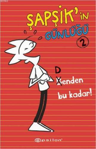 Şapşik'in Günlüğü 2 - Benden Bu Kadar! - Kitapiks.com