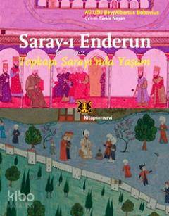 Saray-ı Enderun; Topkapı Sarayı'nda Yaşam - Kitapiks.com