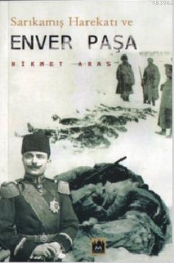 Sarıkamış Harekatı ve Enver Paşa - Kitapiks.com