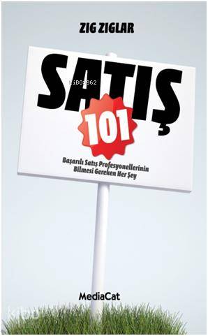 Satış 101; Başarılı Satış Profesyonellerinin Bilmesi Gereken Her Şey -