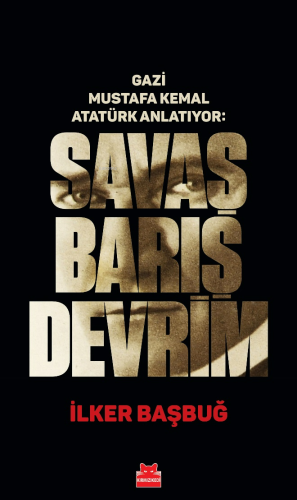 Savaş Barış Devrim - Gazi Mustafa Kemal Atatürk Anlatıyor - Kitapiks.c
