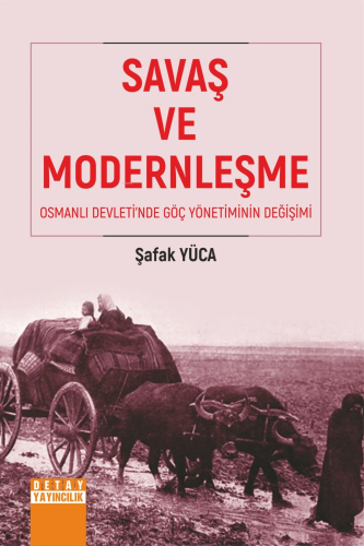 Savaş Ve Modernleşme Osmanlı Devleti’nde Göç Yönetiminin Değişimi - Ki