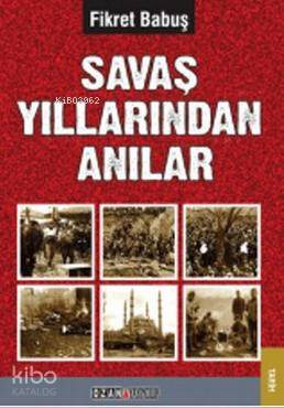 Savaş Yıllarından Anılar - Kitapiks.com