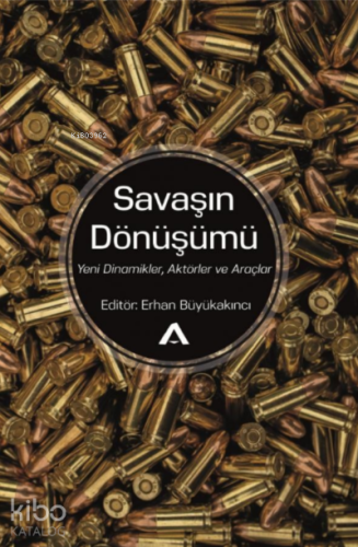 Savaşın Dönüşümü;Yeni Dinamikler, Aktörler ve Araçlar - Kitapiks.com