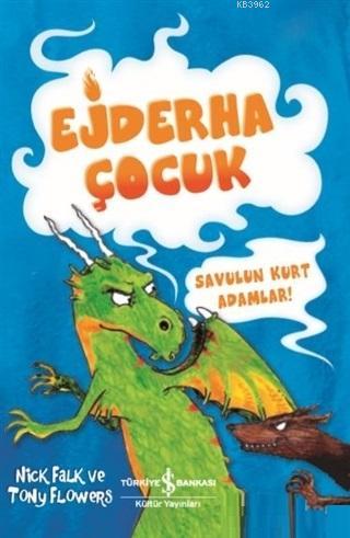 Savulun Kurt Adamlar! - Ejderha Çocuk - Kitapiks.com