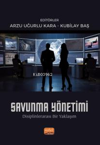 Savunma Yönetimi- Disiplinlerarası Bir Yaklaşım - Kitapiks.com