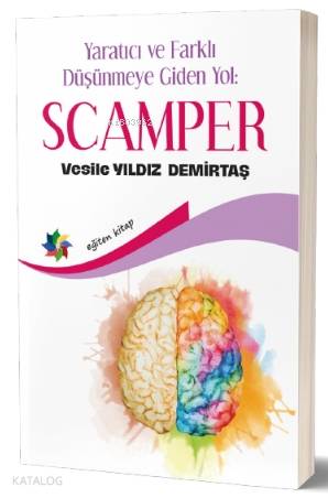 Scamper; Yaratıcı ve Farklı Düşünmeye Giden Yol - Kitapiks.com
