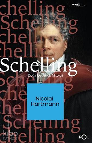 Schelling; Doğa, Özgürlük, Mitoloji - Kitapiks.com