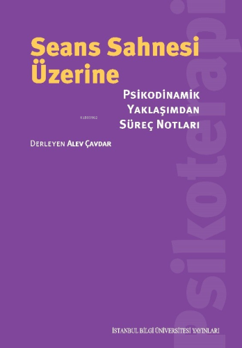 Seans Sahnesi Üzerine;Psikodinamik Yaklaşımdan Süreç Notları - Kitapik