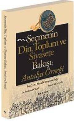 Seçmenin Din, Toplum ve Siyasete Bakışı Antalya Örneği - Kitapiks.com