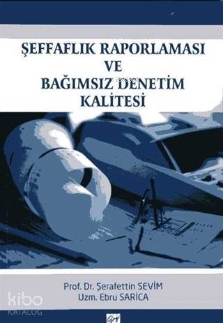 Şeffaflık Raporlaması ve Bağımsız Denetim Kalitesi - Kitapiks.com