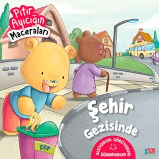 Şehir Gezisinde - Pıtır Ayıcığın Maceraları - Kitapiks.com