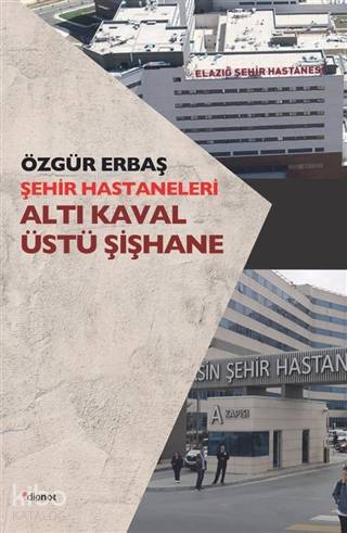 Şehir Hastaneleri - Altı Kaval Üstü Şişhane - Kitapiks.com