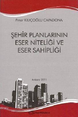 Şehir Planlarının Eser Niteliği ve Eser Sahipliği - Kitapiks.com
