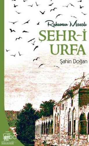 Şehr-i Urfa; Ruhumun Masalı - Kitapiks.com