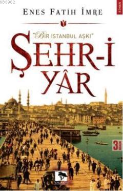 Şehr-î Yâr - Kitapiks.com