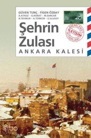 Şehrin Zulası: Ankara Kalesi - Kitapiks.com