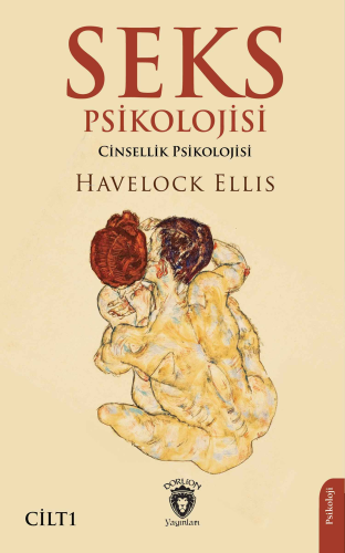 Seks Psikolojisi Cilt I;(Cinsellik Psikolojisi) - Kitapiks.com