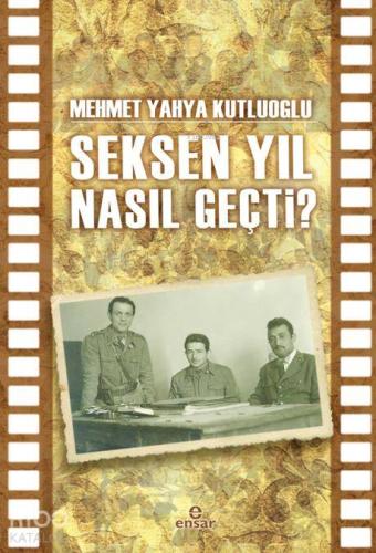 Seksen Yıl Nasıl Geçti? - Kitapiks.com