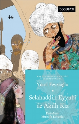 Selahaddin Eyyubi İle Akıllı Kız ;Mezopotamya Masalları - Kitapiks.com
