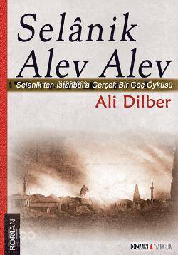Selanik Alev Alev; Selanikten İstanbula Gerçek Bir Göç Öyküsü - Kitapi