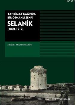 Selanik; Tanzimat Çağında Bir Osmanlı Şehri - Kitapiks.com