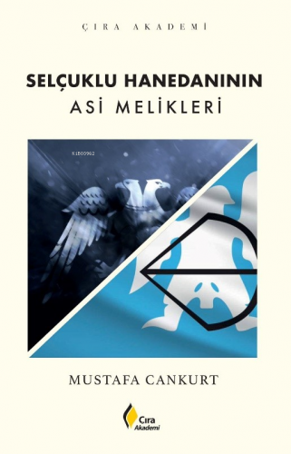 Selçuklu Hanedanının Asi Melikleri - Kitapiks.com