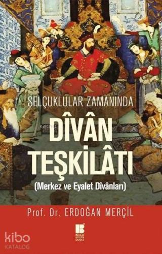 Selçuklular Zamanında Divan Teşkilatı; Merkez ve Eyalet Divanları - Ki
