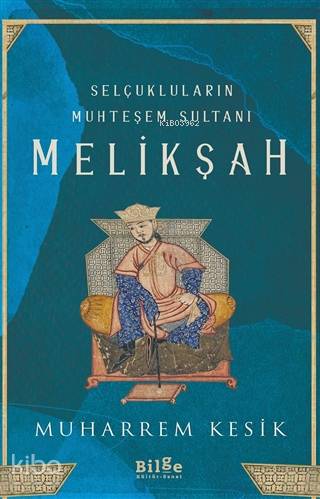 Selçukluların Muhteşem Sultanı - Melikşah - Kitapiks.com
