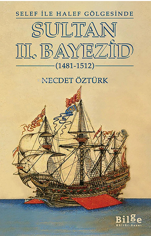Selef ile Halef Gölgesinde ;Sultan II. Bayezid (1481-1512) - Kitapiks.