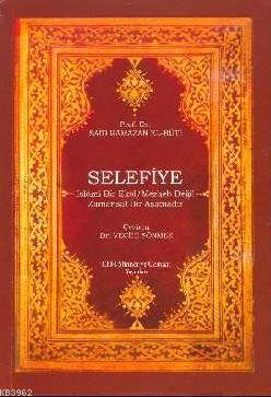 Selefiye; İslami Bir Ekol Mezheb Değil Zamansız bir Aşamadır - Kitapik