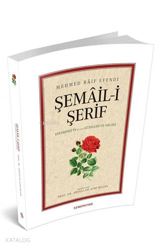 Şemail-i Şerif; Efendimizin Güzelliği ve Ahlakı - Kitapiks.com