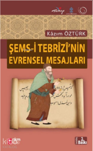 Şems-i Tebrizi'nin Evrensel Mesajları - Kitapiks.com