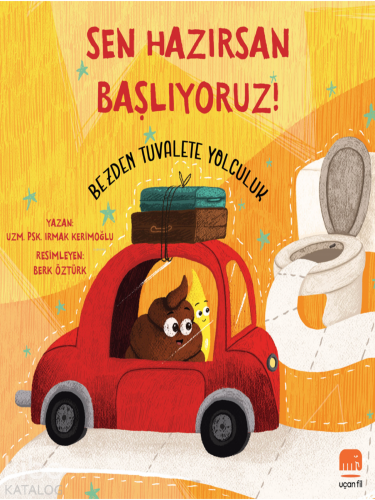 Sen Hazırsan Başlıyoruz! Bezden Tuvalete Yolculuk - Kitapiks.com