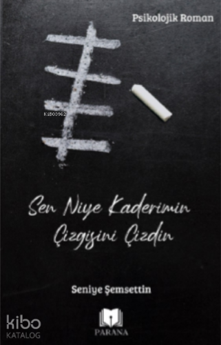 Sen Niye Kaderimin Çizgisini Çizdin - Kitapiks.com