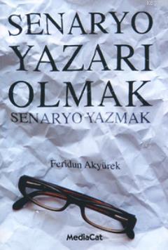 Senaryo Yazarı Olmak; Senaryo Yazmak - Kitapiks.com