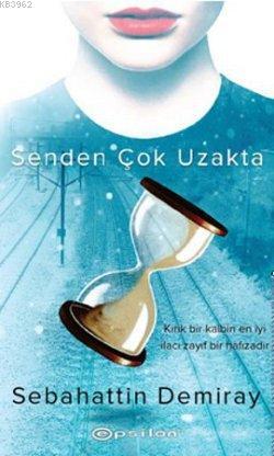 Senden Çok Uzakta; Kırık Bir Kalbin En İyi İlacı Zayıf Bir Hafızadır -